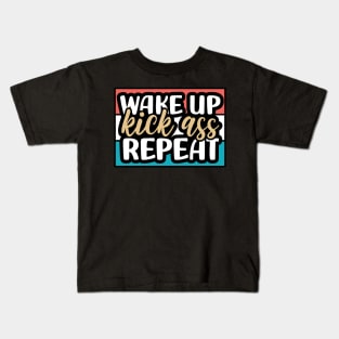 Wake up, kick ass, repeat Kids T-Shirt